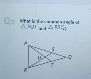 Common Angle of PQT and RSQ
